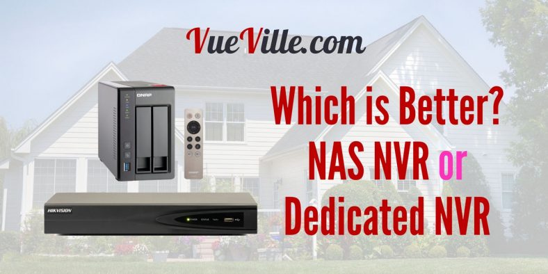 NAS NVR or Dedicated NVR – Which is better?