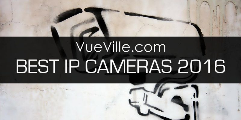 Best IP Camera 2016 Recommendations
